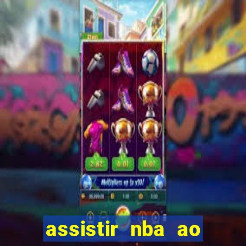 assistir nba ao vivo multicanais